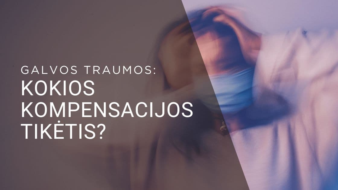 Galvos traumos: kokios kompensacijos tikėtis?